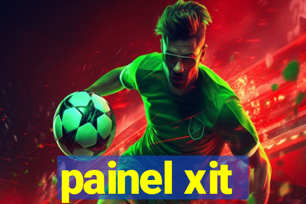 painel xit